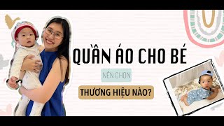 REVIEW CÁC THƯƠNG HIỆU QUẦN ÁO CHO BÉ | SAU 1 NĂM SỬ DỤNG |