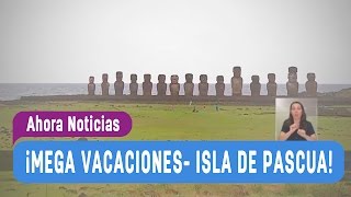 Mega Vacaciones 2017 - Isla de Pascua - Ahora Noticias