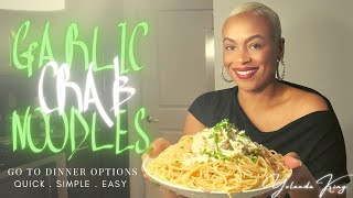 GO TO DINNER OPTION . CRAB GARLIC NOODLE .  QUICK . SIMPLE . EASY