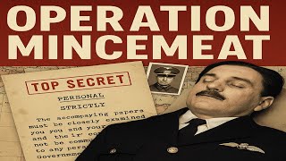 Operation Mincemeat: The Corpse That Fooled Hitler