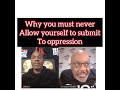 why you must never submit to oppression