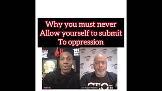 Why you must never submit to oppression