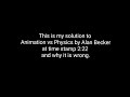 My reasoning to why part of Animation vs Physics by Alan Becker is wrong.