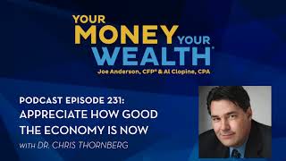 Appreciate How Good the Economy is Now - Dr. Chris Thornberg -  231