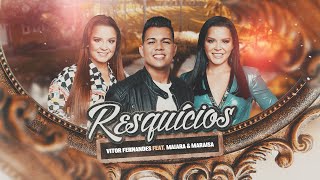 RESQUÍCIOS - Vitor Fernandes feat. @maiaramaraisaoficial (Clipe Oficial)