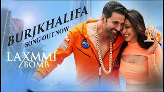 Bruj Khalifa. Laxmii Movie full video song 2020. Akshay Kumar. Kaira Advani.