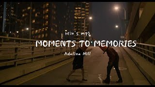 Moments to Memories By Adeline Hill/한국어 가사/번역/자막
