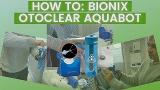 HOW TO: BIONIX OTOCLEAR AQUABOT