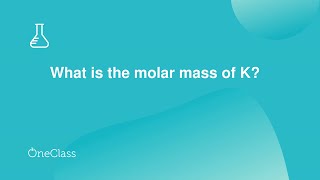 What is the molar mass of K?