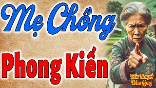 Truyện hay càng nghe càng cuốn Mẹ Chồng Phong Kiến - Chuyện làng quê