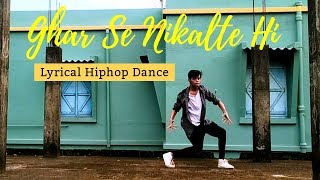 Ghar Se Nikalte Hi Dance | Lyrical Hiphop | Armaan Malik | Performed by SRAJ