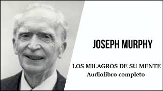 Joseph Murphy LOS MILAGROS DE SU MENTE Audiolibro completo│Narrabooks