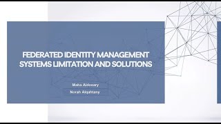 Federated Identity Management (FIdM) Systems Limitation and Solutions