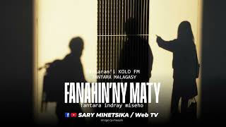 Tantara Malagasy - FANAHIN'NY MATY (Tantaran'i Kolo FM) Tantara Indray Miseho