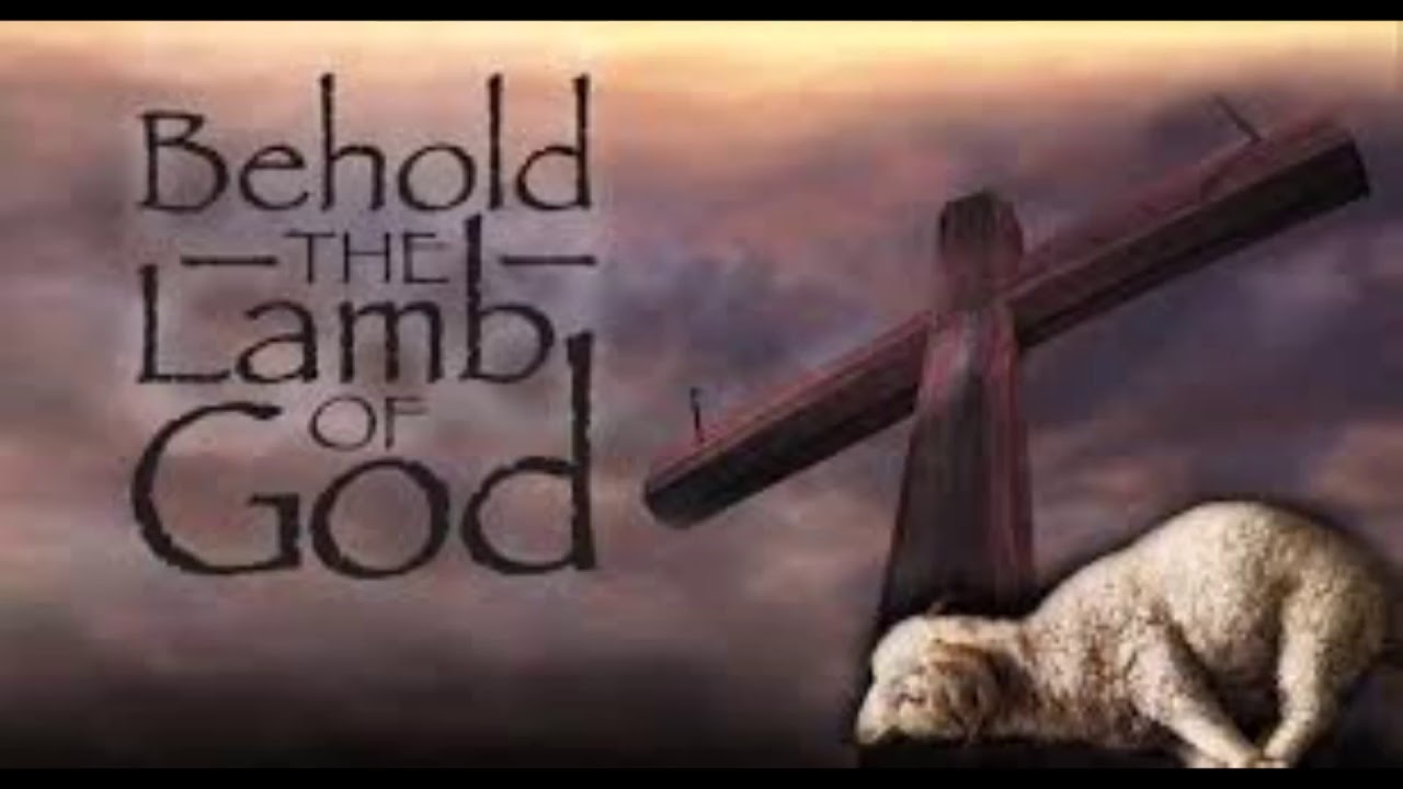 "Behold THE LAMB OF GOD" (John 1:29b & Revelation 7:10b) By Songs From ...