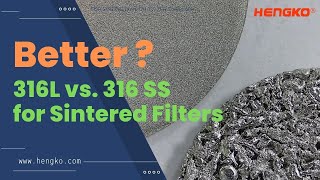 316L Stainless Steel vs  316 Which is Better for Sintered Filters Solution ?