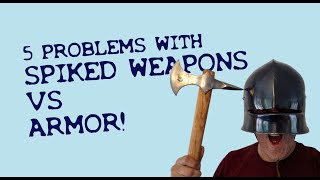 5 Problems with SPIKED WEAPONS Vs MEDIEVAL ARMOR