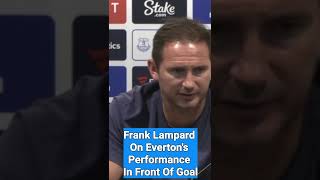 Frank Lampard on Everton's Performance In Front Of Goal v Nottingham Forest