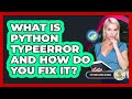 What Is Python TypeError And How Do You Fix It? - Python Code School