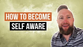 HOW TO BECOME SELF AWARE - Know Your Strengths & Weaknesses FASTER