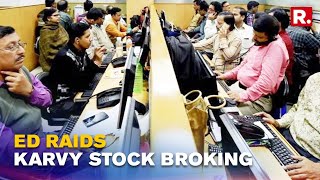 ED Raids Karvy Stock Broking Ltd In A Fraud Case, Searches Six Linked Locations | Republic TV