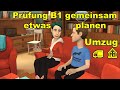 Prüfung B1 ( DTZ ) gemeinsam etwas planen | Umzug 🚛 🏠