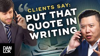 Clients Say, “Put That Quote In Writing And Send It To Me.” And You Say...