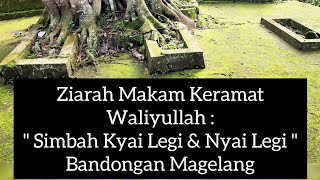 ZIARAH MAKAM KERAMAT SIMBAH KYAI LEGI DAN SIMBAH NYAI LEGI BANDONGAN MAGELANG