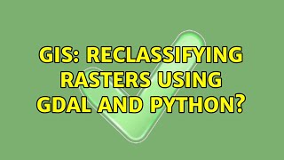 GIS: Reclassifying rasters using GDAL and Python? (3 Solutions!!)