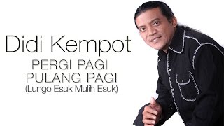 Download Lagu Didi Kempot Lungo Esuk Mulih Esuk... MP3 Gratis