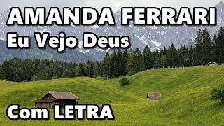 Amanda Ferrari - Eu Vejo Deus (Com LETRA)