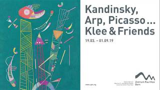 Kandinsky, Arp, Picasso … Klee \u0026 Friends 19.03. – 01.09.19