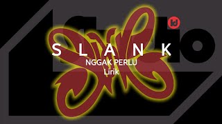 Slank - Nggak Perlu | Album Lagi Sedih | Lirik