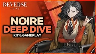 NOIRE DEEP DIVE | Kit \u0026 Gameplay Analysis | NEW 6*  Reverse: 1999 2.5