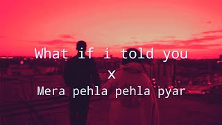 What If I Told You × Mera Pehla Pehla Pyaar (Lo-fi Mashup) | KK , Ali Gatie | CHLLX VIBES QUEEN