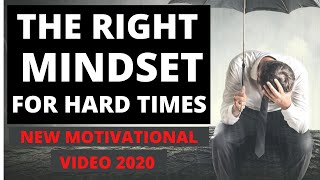 The RIGHT MINDSET for HARD TIMES (NEW Motivational video 2020) - You are what you think you are -