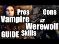 ESO Vampire VS Werewolf *ALL* Skills Pros & Cons guide ELDER SCROLLS ONLINE ESO Vampire VS Werewolf *ALL* Skills Pros & Cons guide ELDER SCROLLS ONLINE