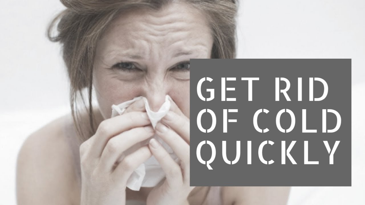 HOW TO GET RID OF A COLD QUICKLY | Natural Home Remedies | Health ...