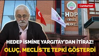 Yargıtay'dan HEDEP ismine itiraz! Saruhan Oluç'tan sert tepki: \