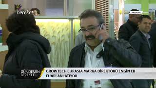 Gündemin Bereketi Özel | Growtech Eurasia 2017 Antalya Fuarı | 1.Gün Engin Er