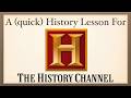 History Lesson for the History Channel