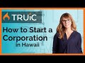 How to Start a Corporation in Hawaii