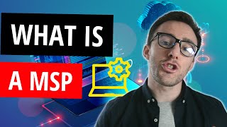 What is an MSP? | Managed IT Services Provider (\u0026 How To Sell It!)