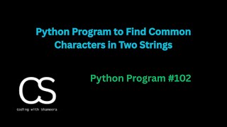 Python Program to Find Common Characters in Two Strings | CodingwithShameera
