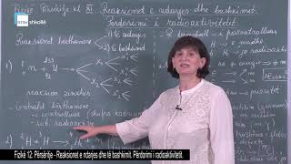 Fizikë 12 - Përsëritje: Reaksionet e ndarjes dhe të bashkimit. Përdorimi i radioaktivitetit.