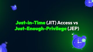 Just In Time Jit Access Vs Just Enough Privilege Jep