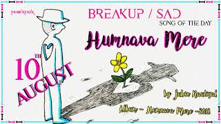 Humnava Mere | Breakup | Sad |10 August | Song of the Day | Jubin Nautiyal | Mp3 | Download | link |