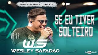 Se eu tiver Solteiro - Wesley Safadão - PROMOCIONAL 2018.3 - Carnaval 2018 - REP