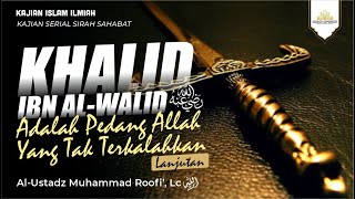 [LIVE] Sirah Sahabat Nabi ﷺ - Khalid ibn Al-Walid Adalah Pedang Allah Yang Tak Terkalahkan #3