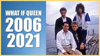 WHAT IF Queen were still together: from 2006 to 2021